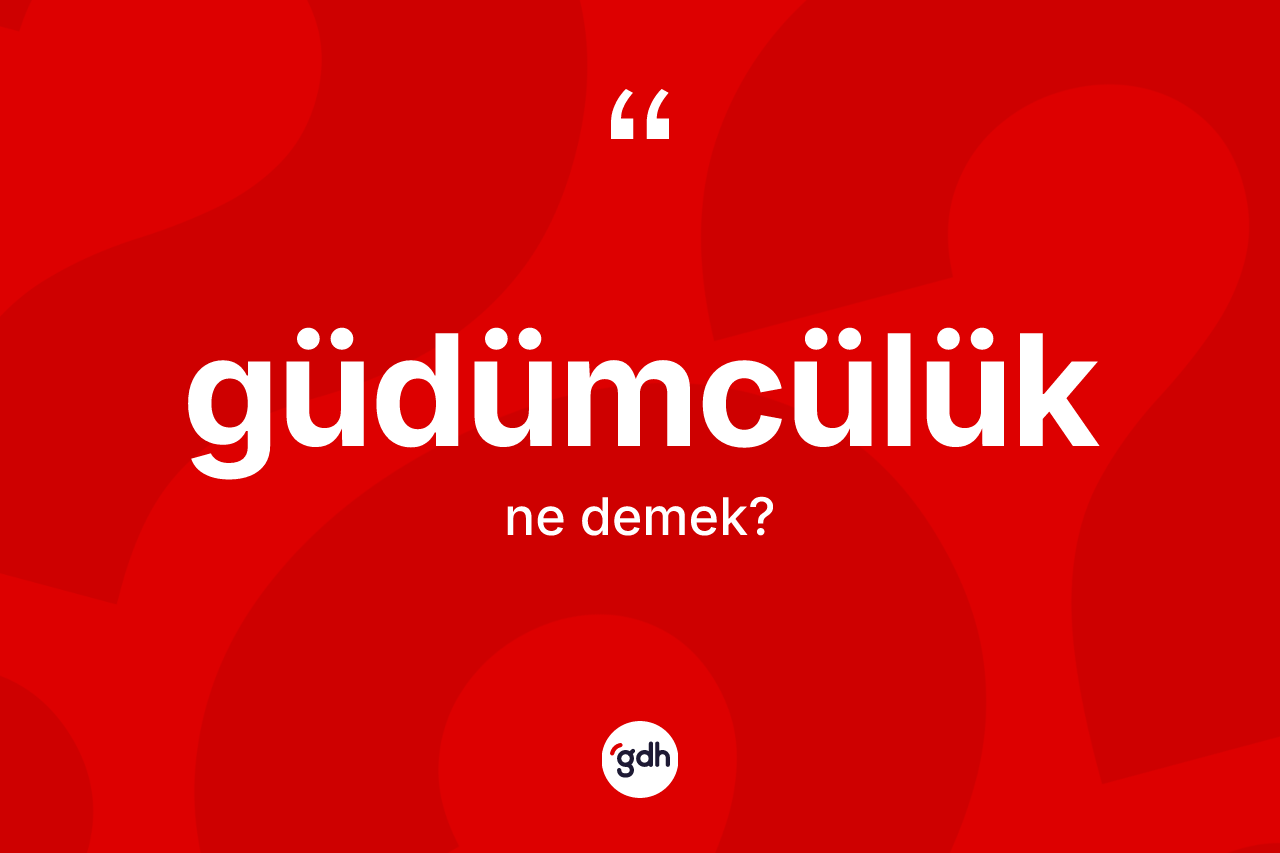 Güdümcülük kelimesinin tanımı nedir? Güdümcülük kelimesinin özellikleri nelerdir?