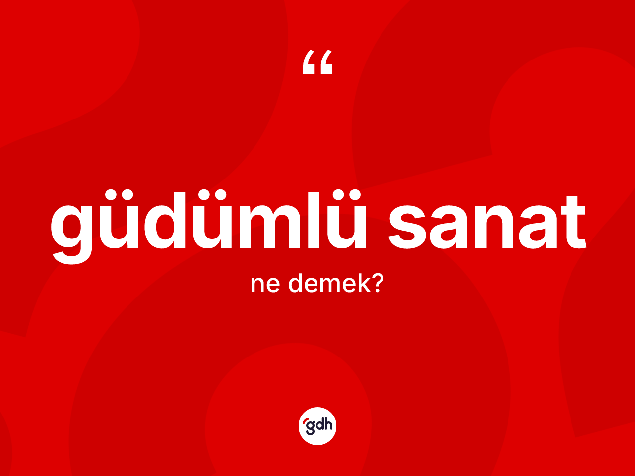 Güdümlü sanat kelimesinin anlamı nedir? Güdümlü sanatın TDK'ya göre anlamı nedir?