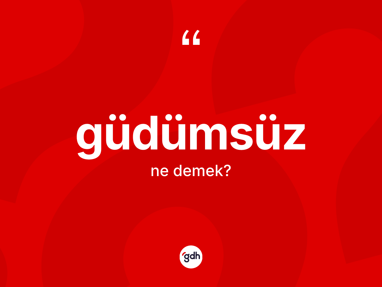 Güdümsüz kelimesi ne demek? Güdümsüz kelimesinin TDK anlamı nedir?
