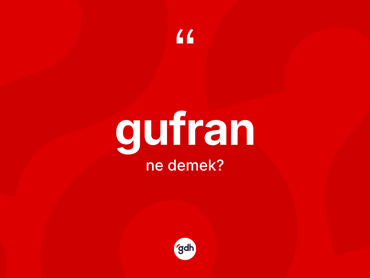 Gufran nedir? Gufranın TDK'ya göre anlamı nedir?