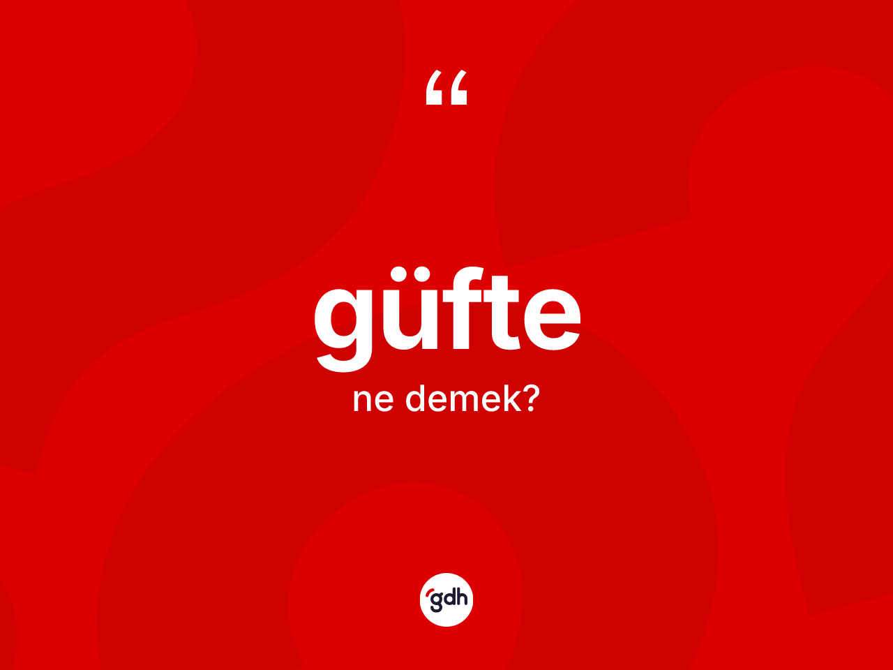 Güfte kelimesi nedir? Güftenin TDK'ya göre anlamı nedir?