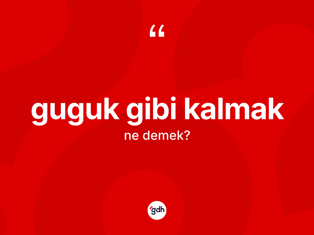 Guguk gibi kalmak ifadesinin kısaca tanımı nedir? Guguk gibi kalmak sözünün TDK açıklaması nedir?