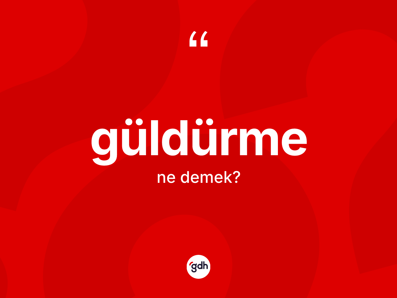 Güldürme kelimesi nedir? Güldürmenin TDK'ya göre anlamı nedir?