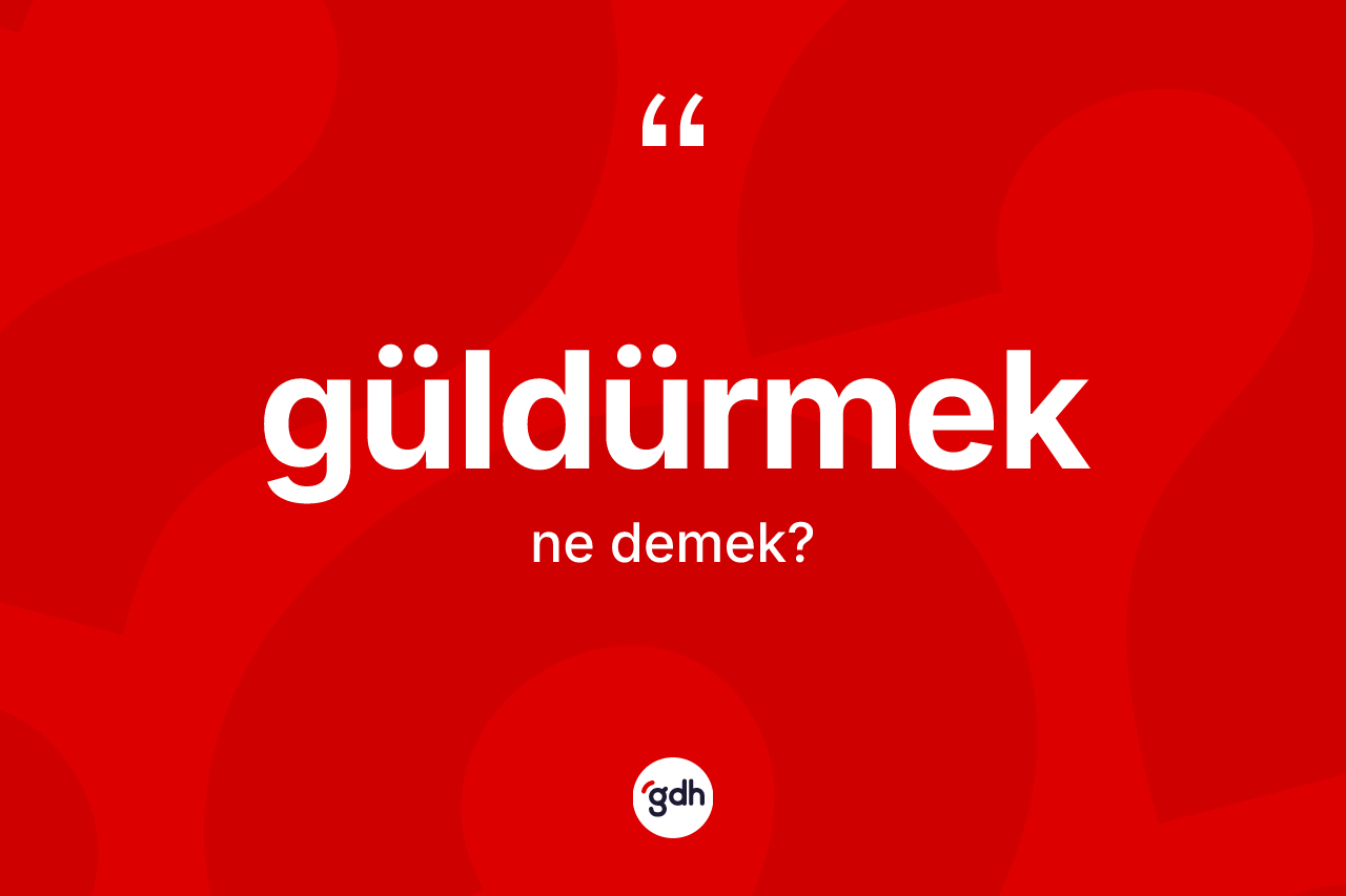 Güldürmek kelimesinin tanımı nedir? Güldürmeğin TDK'ya göre anlamı nedir?