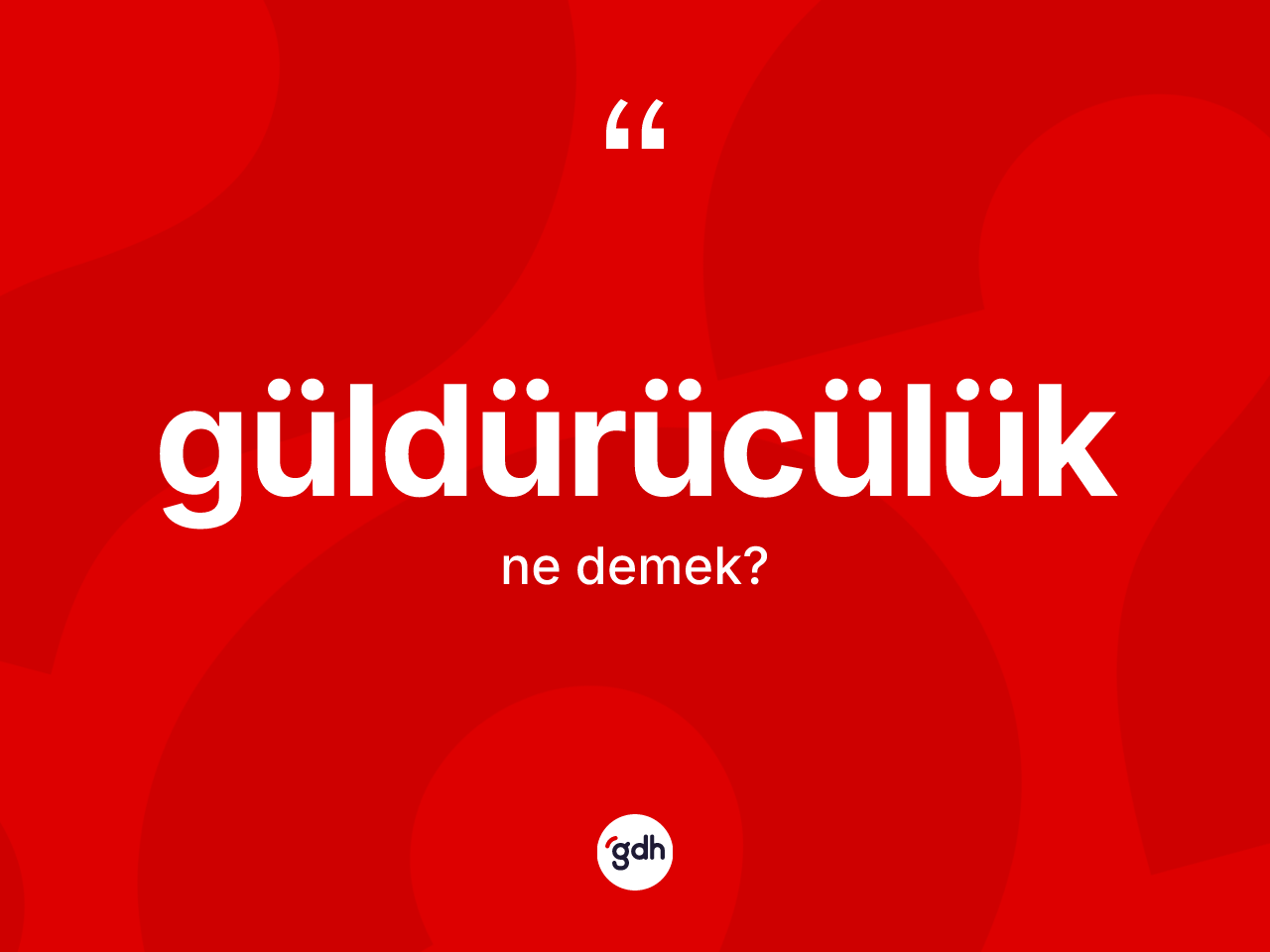 Güldürücülük nedir? Güldürücülük kelimesinin TDK'ya göre açıklaması nedir?