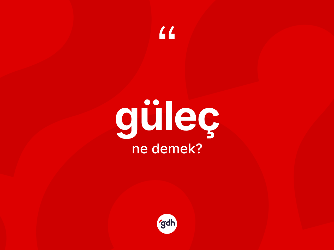 Güleç kelimesinin sözlükteki tanımı nedir? Gülecin sözlükteki anlamı nedir?