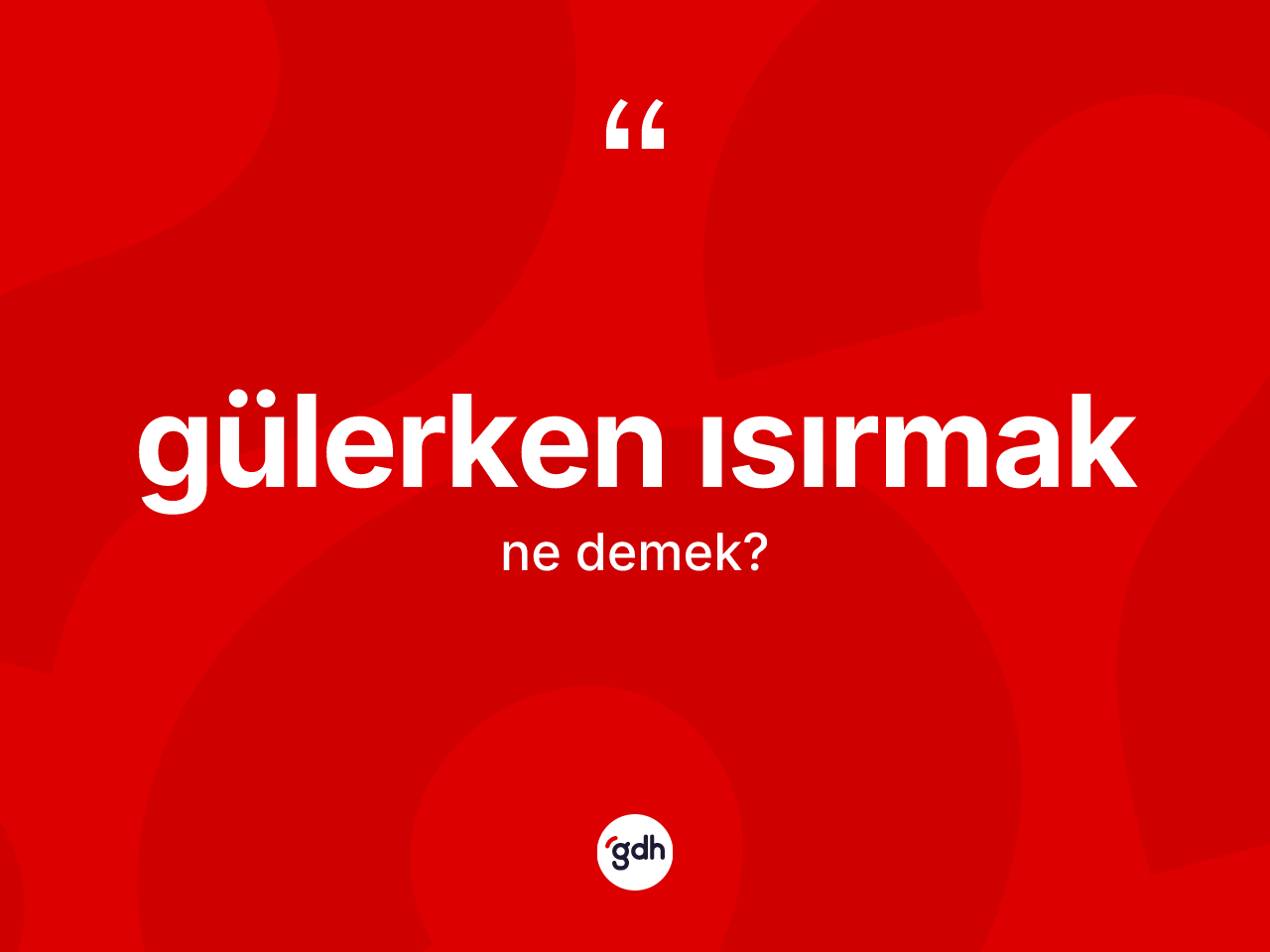 Gülerken ısırmak sözü ne anlama gelir? Gülerken ısırmak ifadesi hangi durumlarda kullanılır?