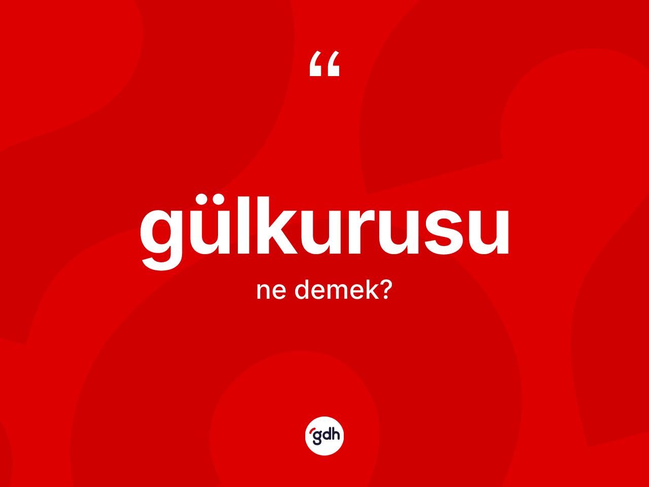 Gülkurusu kelimesi ne anlama gelir? Gülkurusu kelimesinin TDK anlamı nedir?
