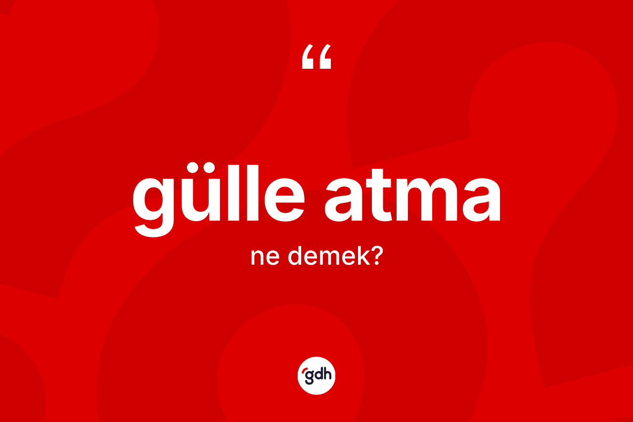 Gülle atma kelimesi ne demek? Gülle atma kelimesinin TDK anlamı nedir?