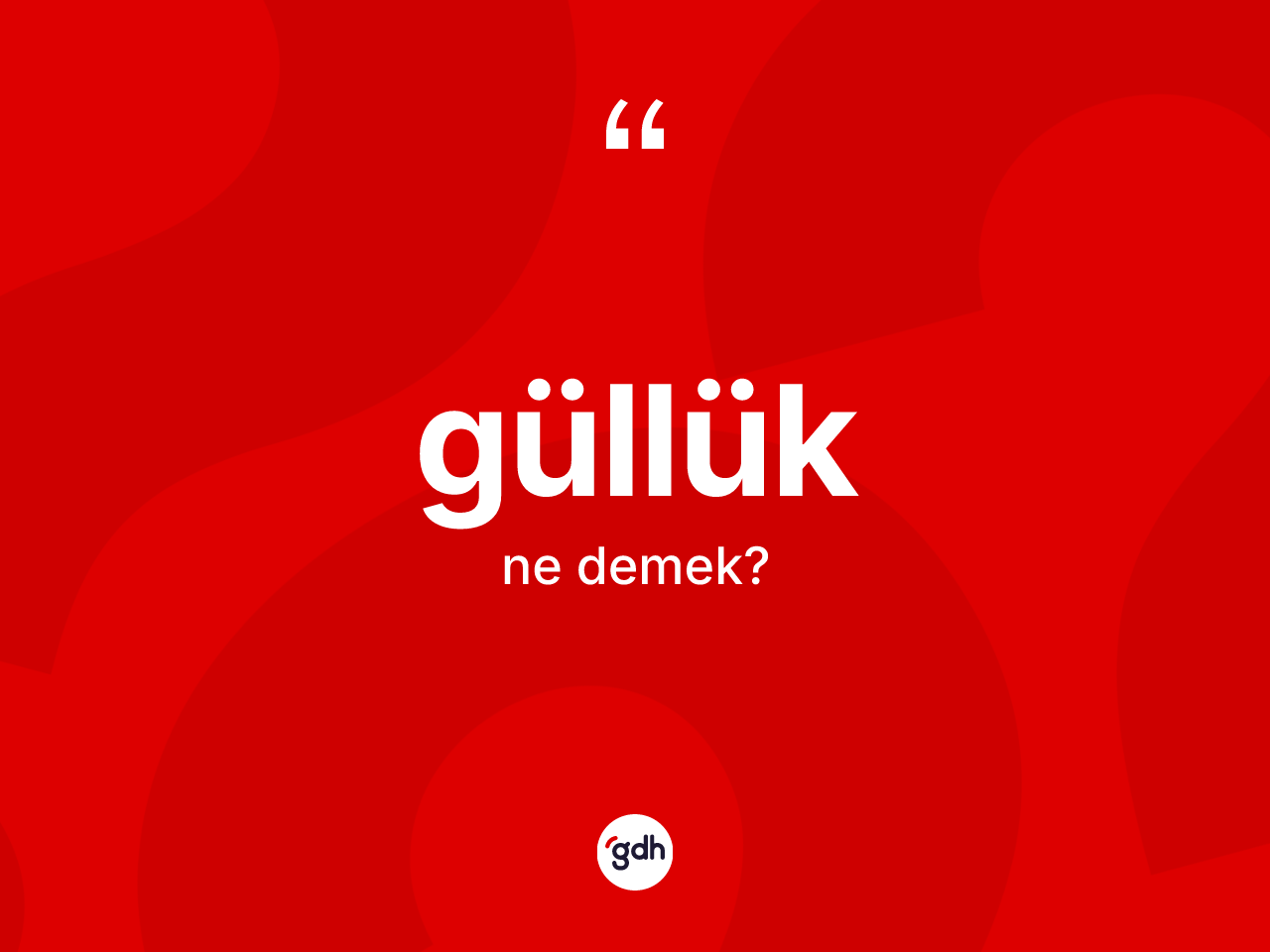 Güllük kelimesinin sözlükteki tanımı nedir? Güllüğün sözlükteki anlamı nedir?