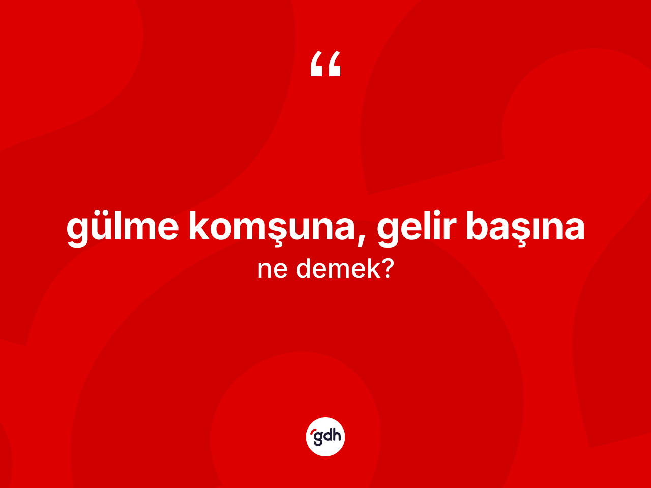 Gülme komşuna, gelir başına ne demek? Gülme komşuna, gelir başına ifadesi nerede kullanılır?