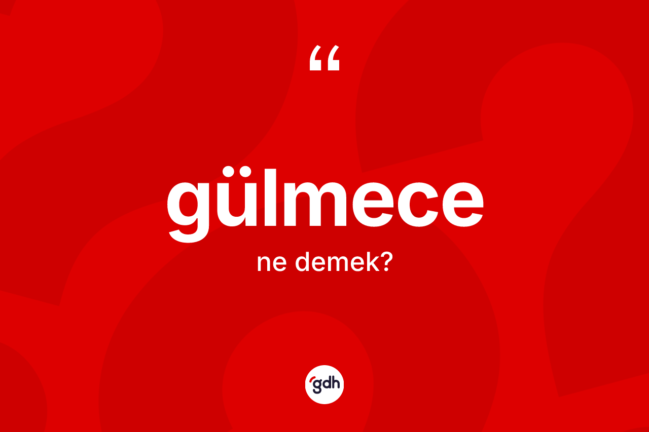 Gülmece ne demek?
