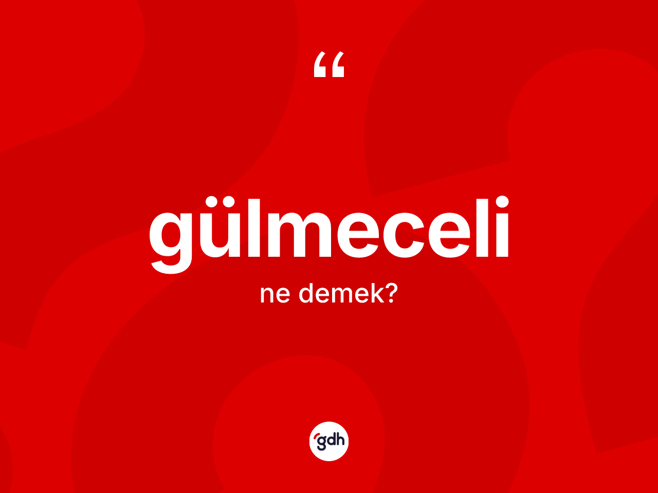 Gülmeceli kelimesinin sözlükteki tanımı nedir? Gülmecelinin sözlükteki anlamı nedir?