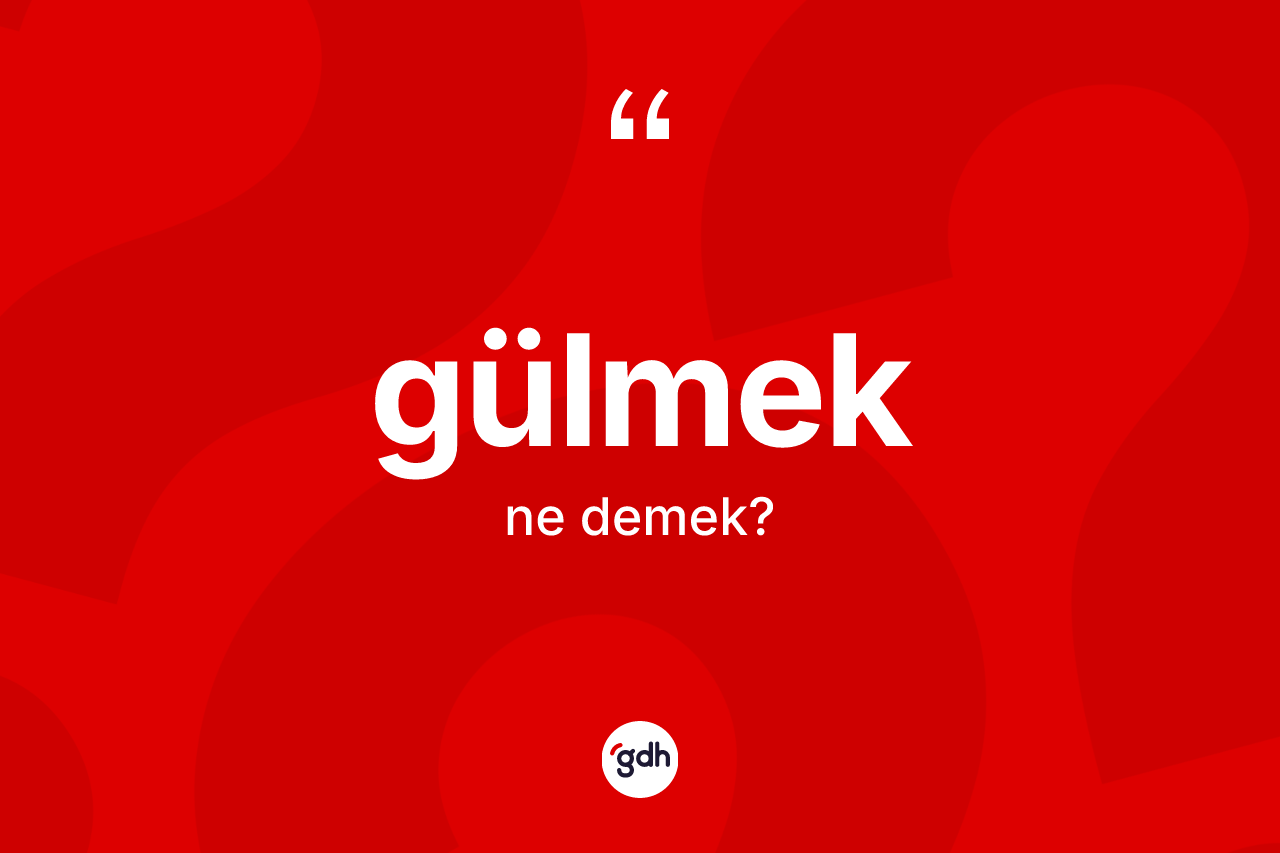 Gülmek nedir?