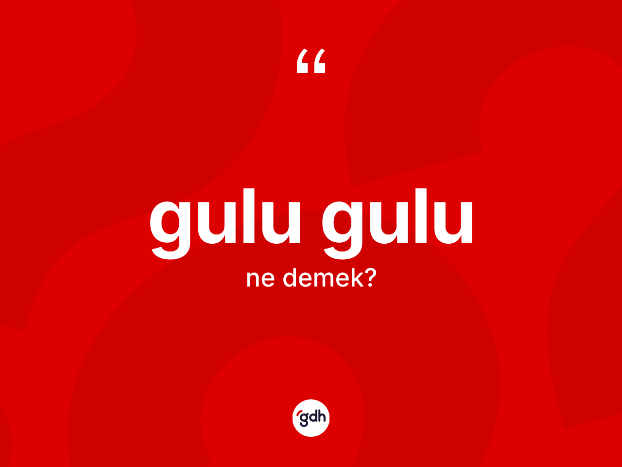 Gulu gulu kelimesinin anlamı nedir? Gulu gulu kelimesinin TDK anlamı nedir?