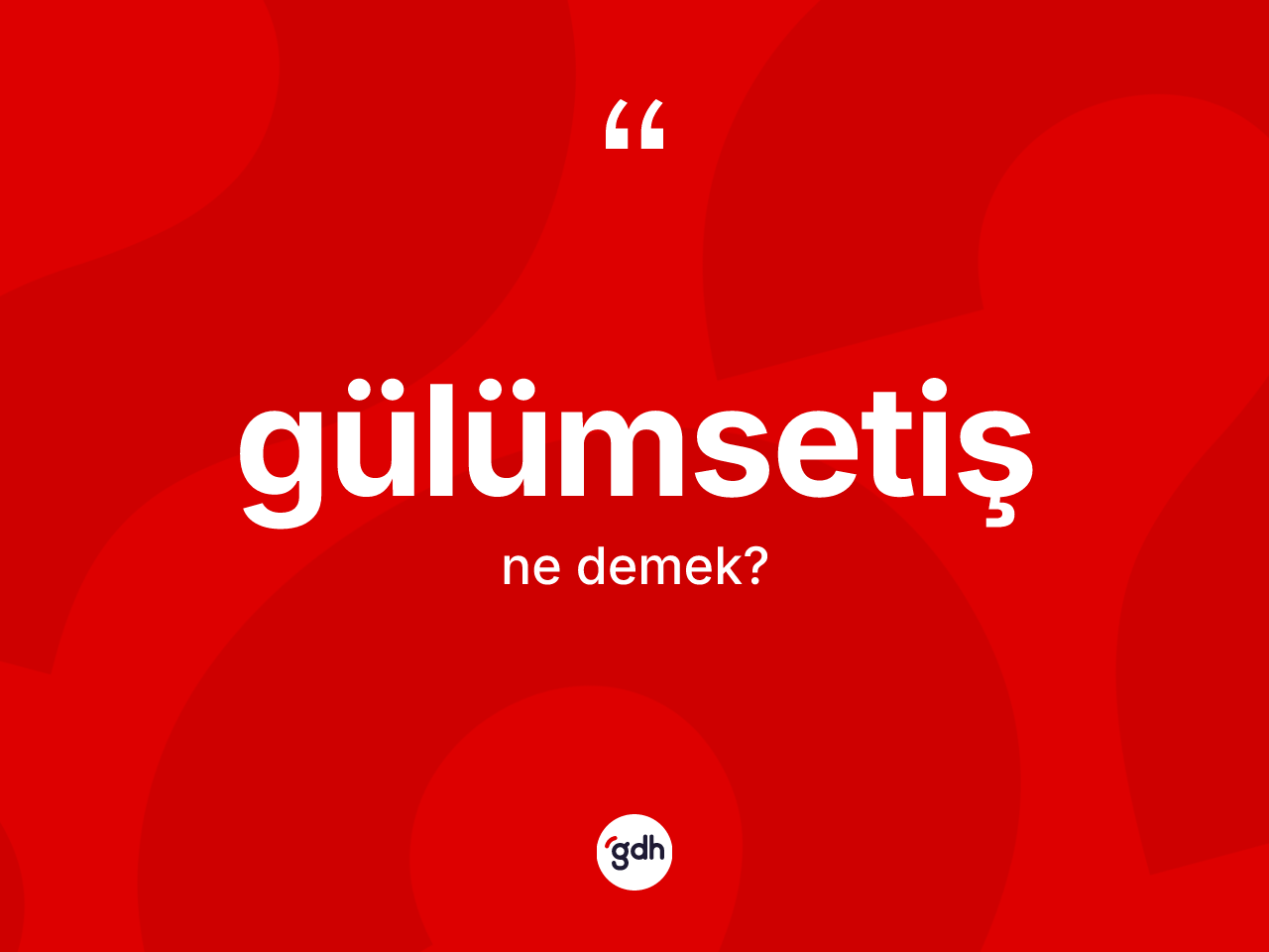 Gülümsetiş kelimesi ne demek? Gülümsetişin halk arasındaki kullanımı nasıldır?
