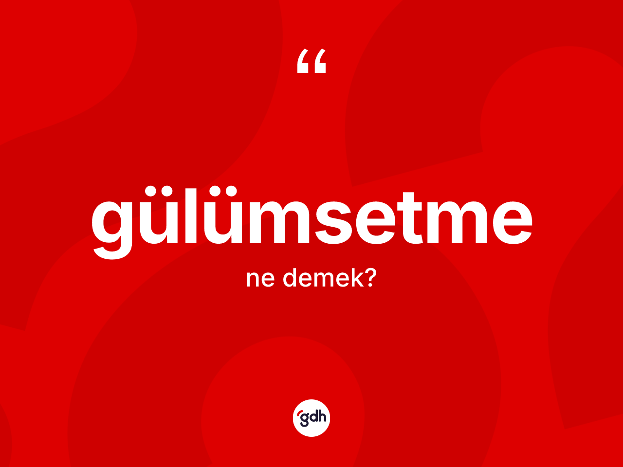 Gülümsetme kelimesinin sözlükteki tanımı nedir? Gülümsetmenin sözlükteki anlamı nedir?