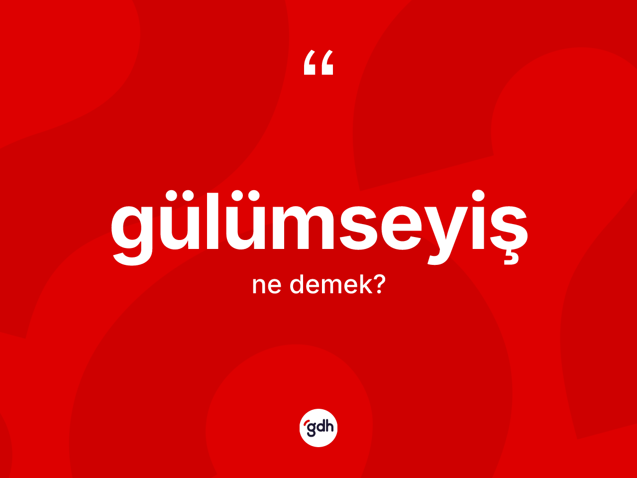 Gülümseyiş ne anlama gelir? Gülümseyiş kelimesinin özellikleri nelerdir?