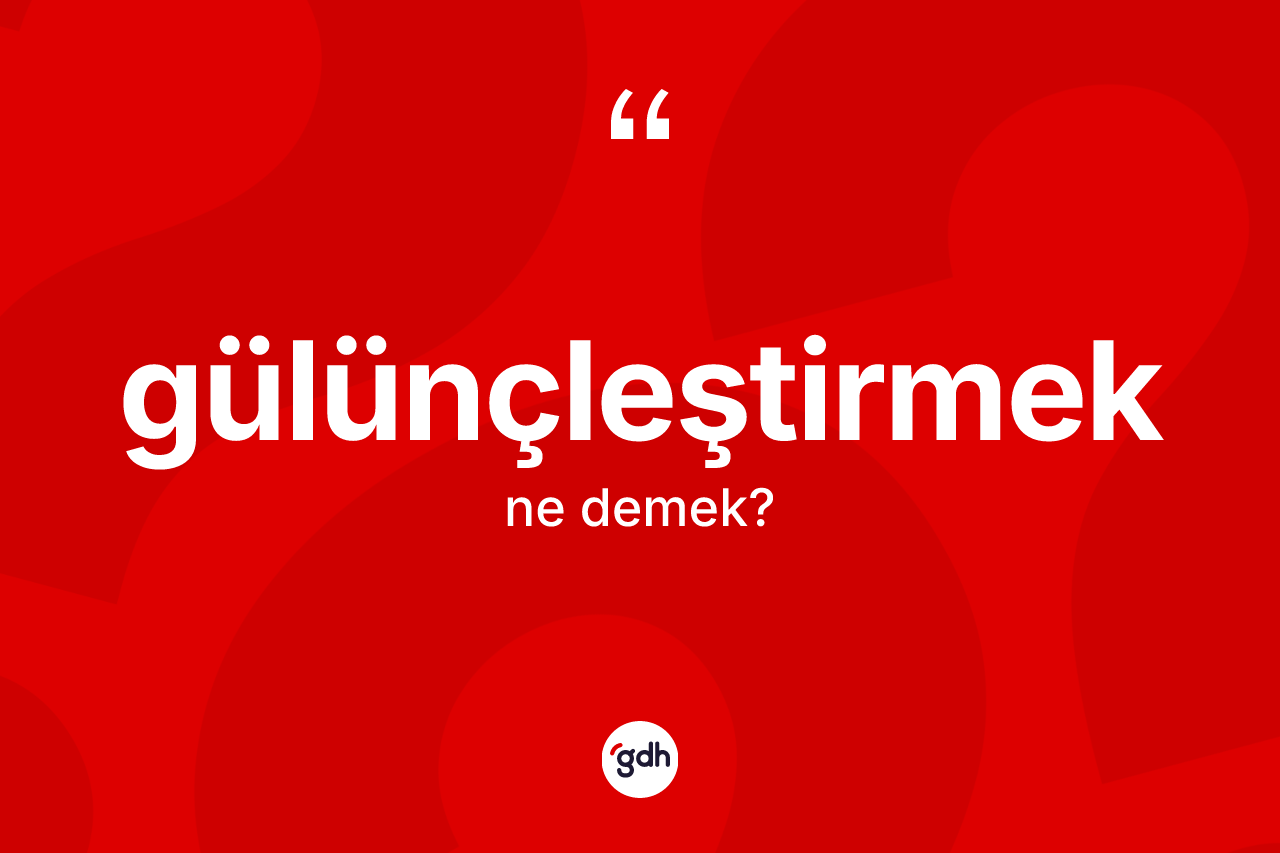 Gülünçleştirmek kelimesinin tanımı nedir? Gülünçleştirmeğin sözlükteki anlamı nedir?