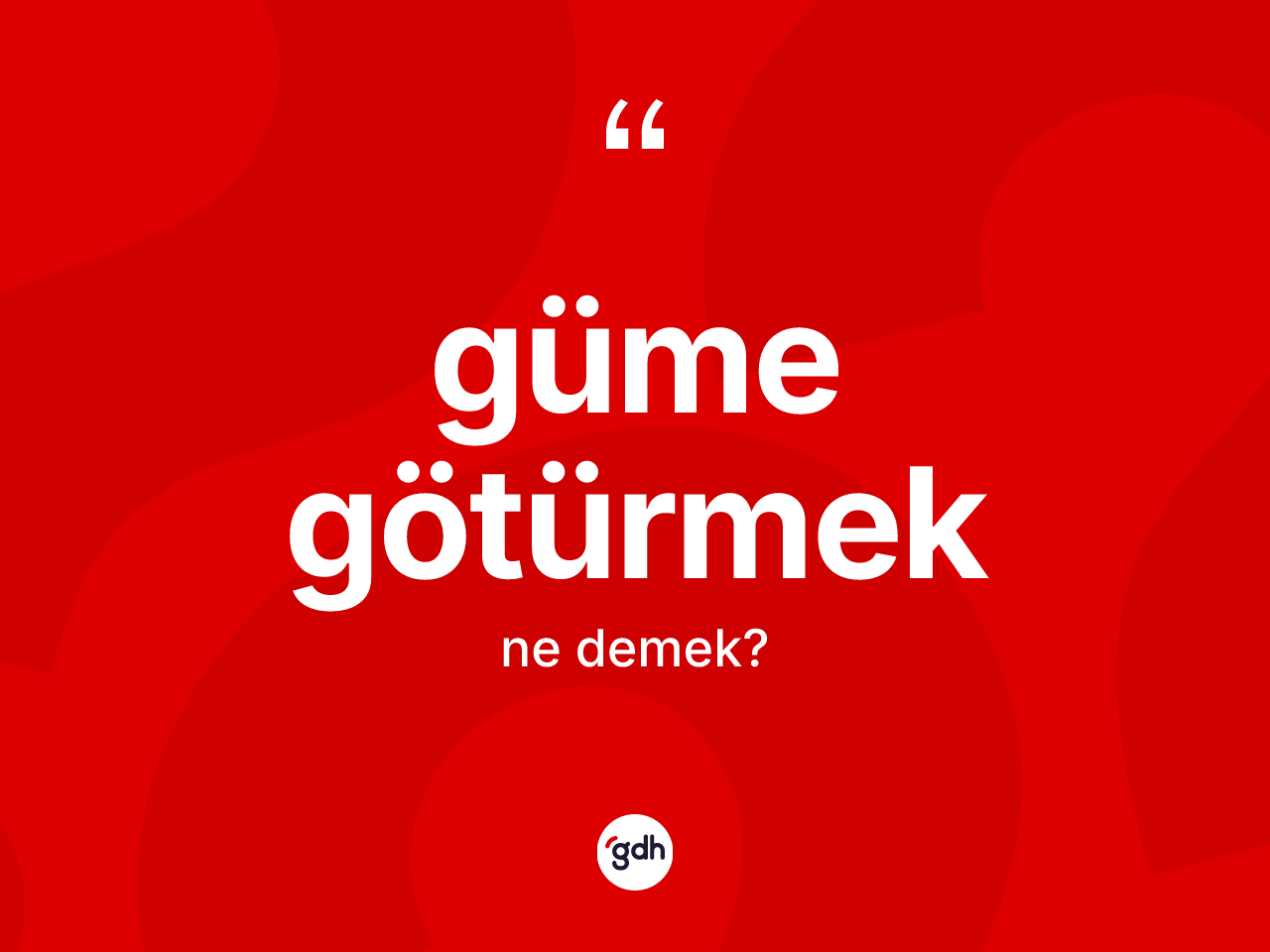 Güme götürmek ifadesinin anlamı nedir? Güme götürmek ifadesi hangi durumlarda kullanılır