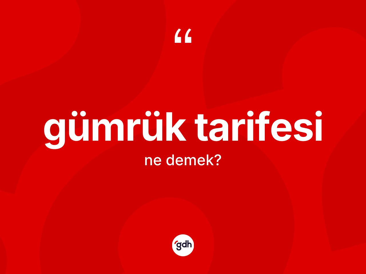 Gümrük tarifesi kelimesi nedir? Gümrük tarifesinin halk arasındaki kullanımı nasıldır?