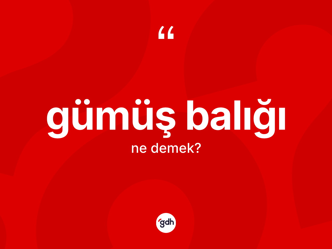 Gümüş balığı ne anlama gelir? Gümüş balığının kısaca tanımı nedir?