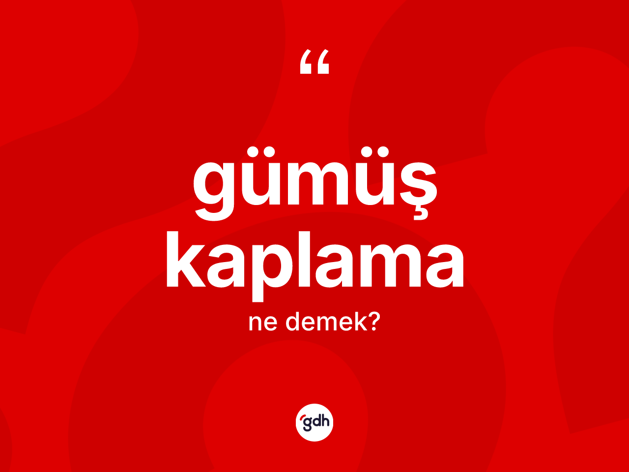 Gümüş kaplama kelimesi nedir? Gümüş kaplama kelimesinin kaç farklı anlamı var?