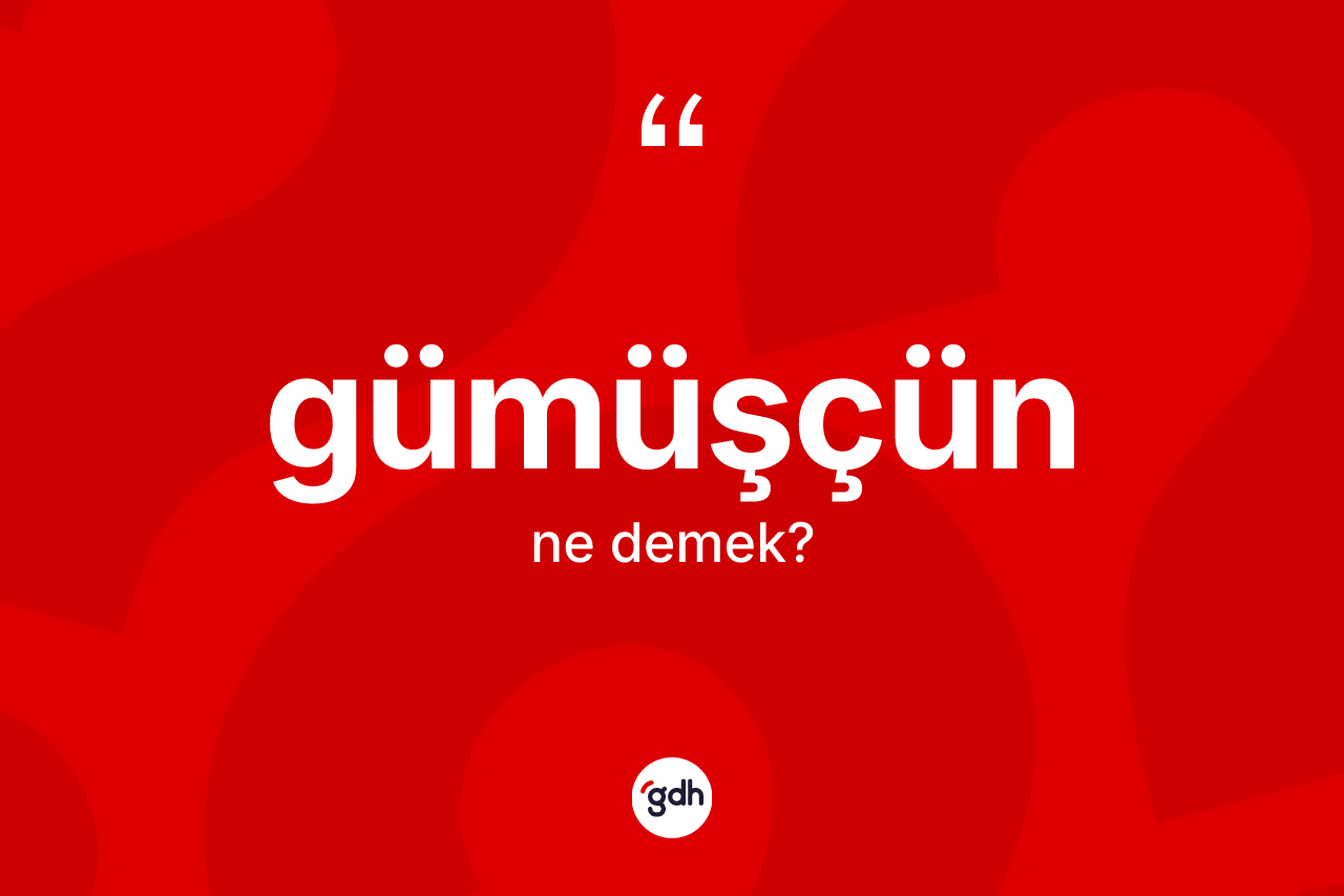 Gümüşçün ne anlama gelir?