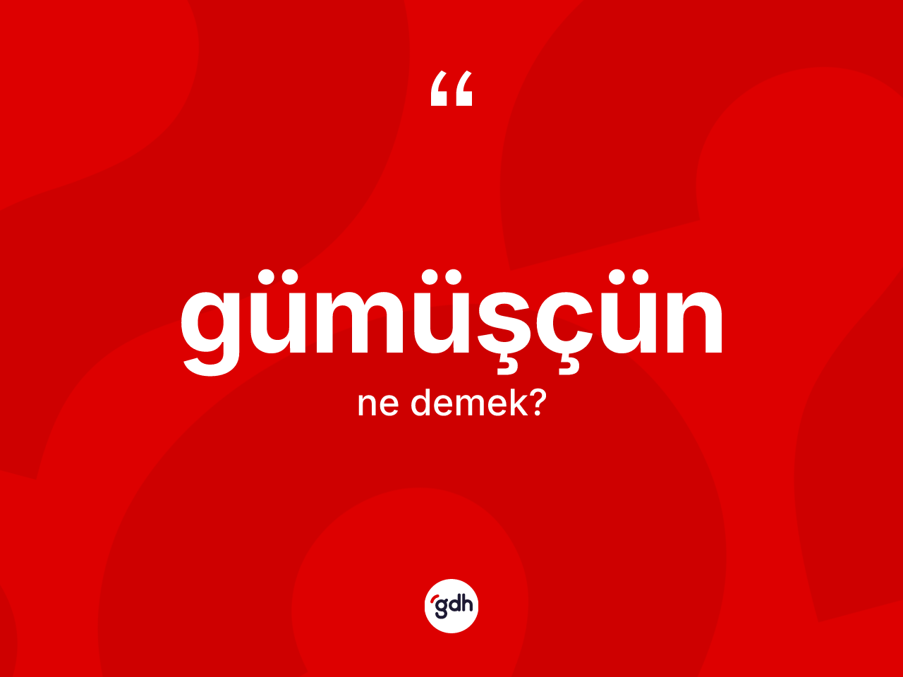 Gümüşçün ne anlama gelir? Gümüşçünün halk arasındaki kullanımı nasıldır?
