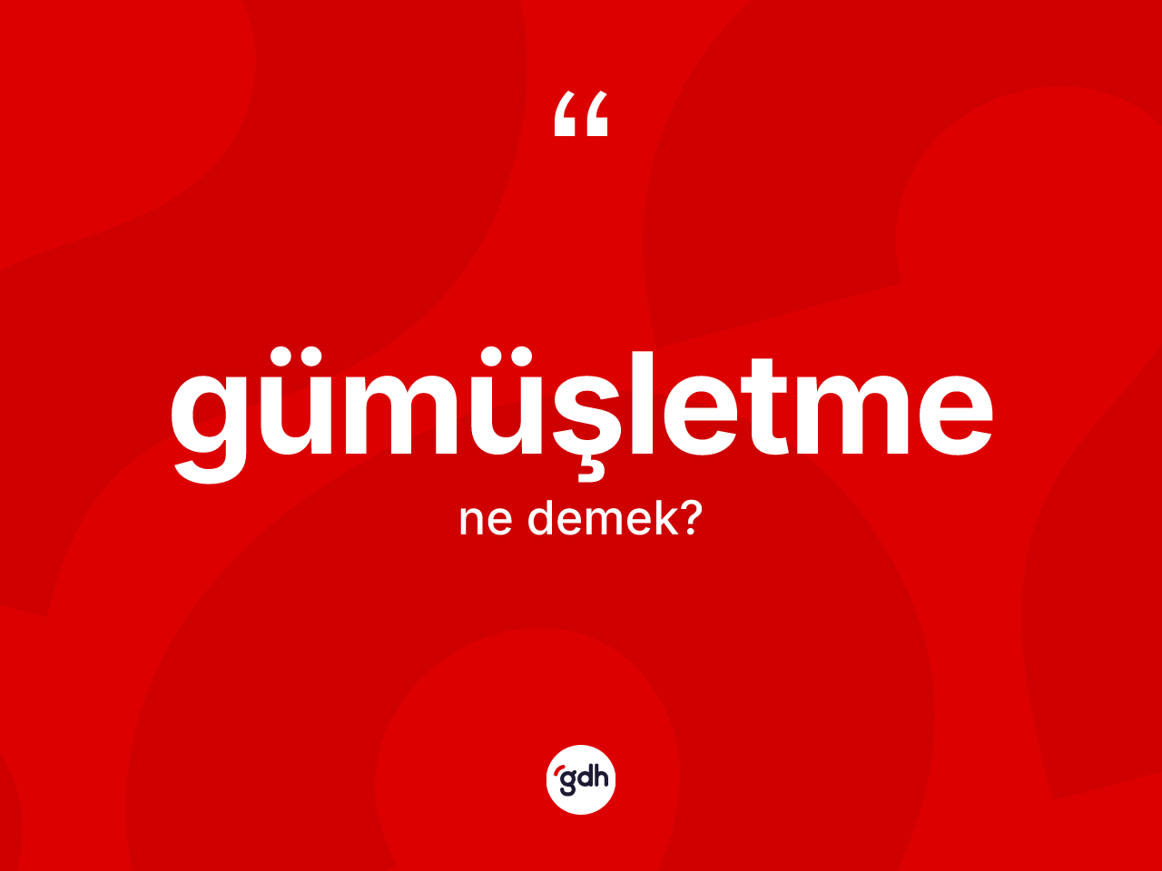 Gümüşletme kelimesinin anlamı nedir? Gümüşletme kelimesinin özellikleri nelerdir?