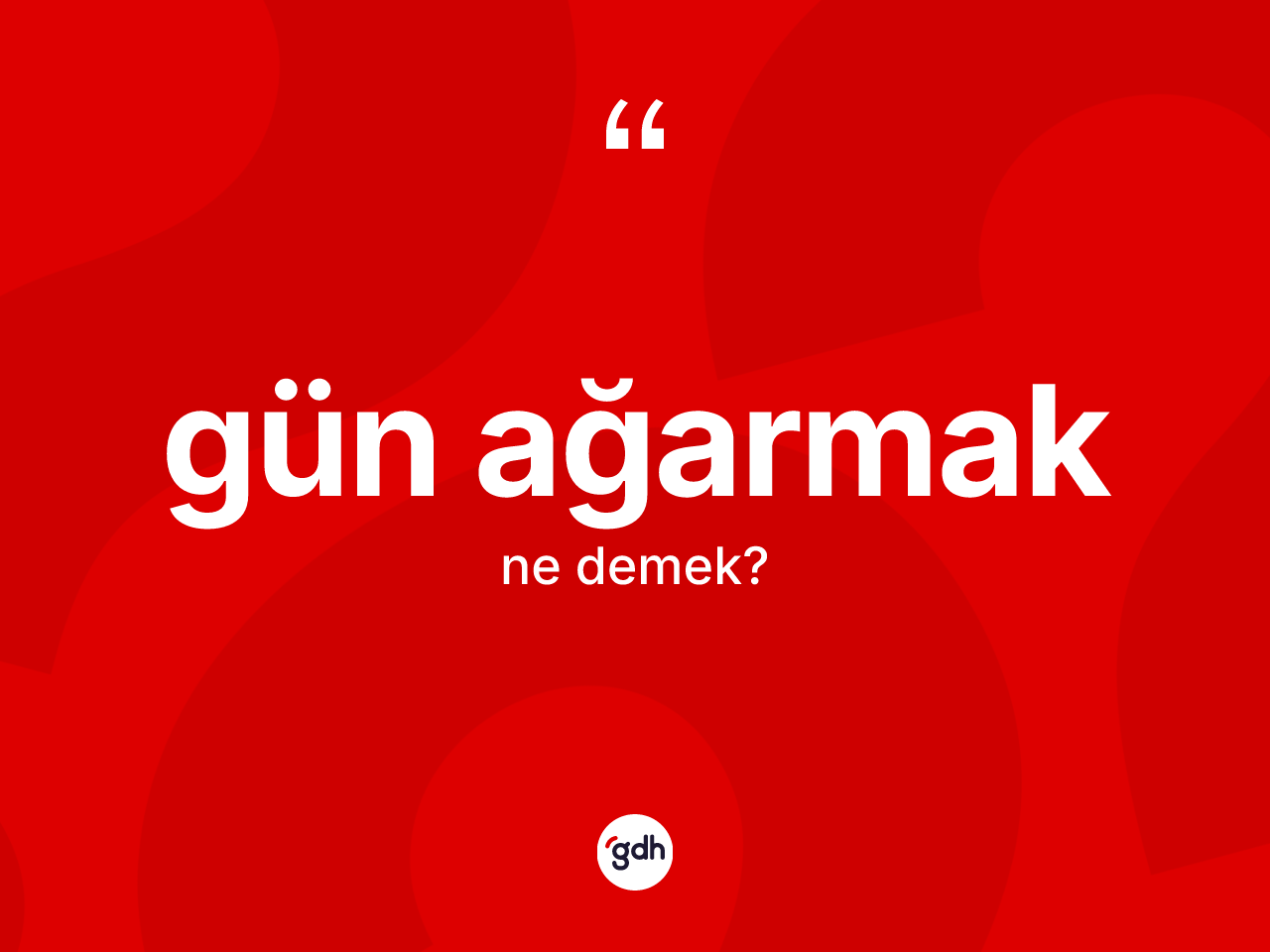 Gün ağarmak ne demektir? Gün ağarmak sözünün TDK'ya göre anlamı nedir?