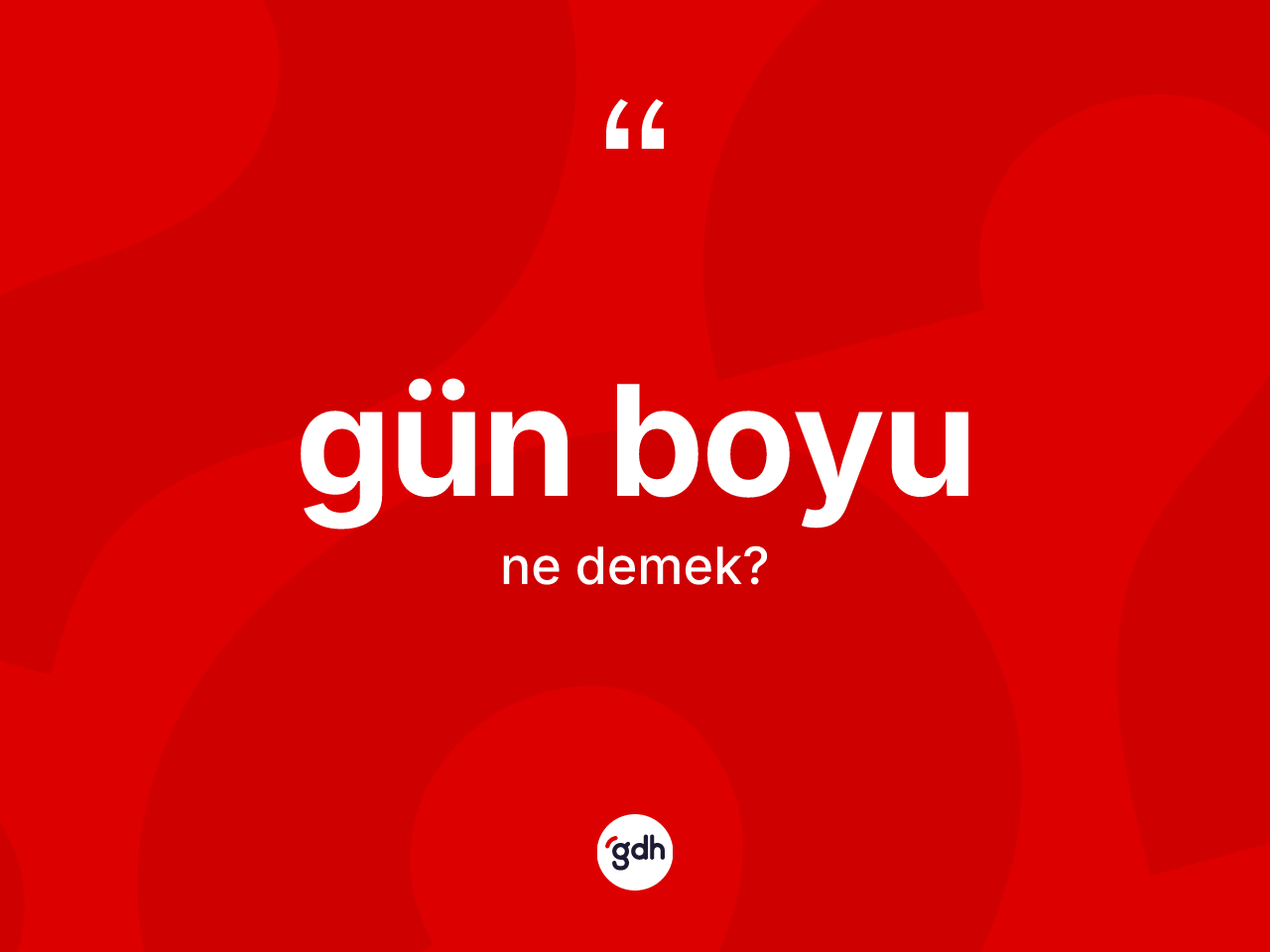 Gün boyu nedir? Gün boyunun TDK'ya göre anlamı nedir?