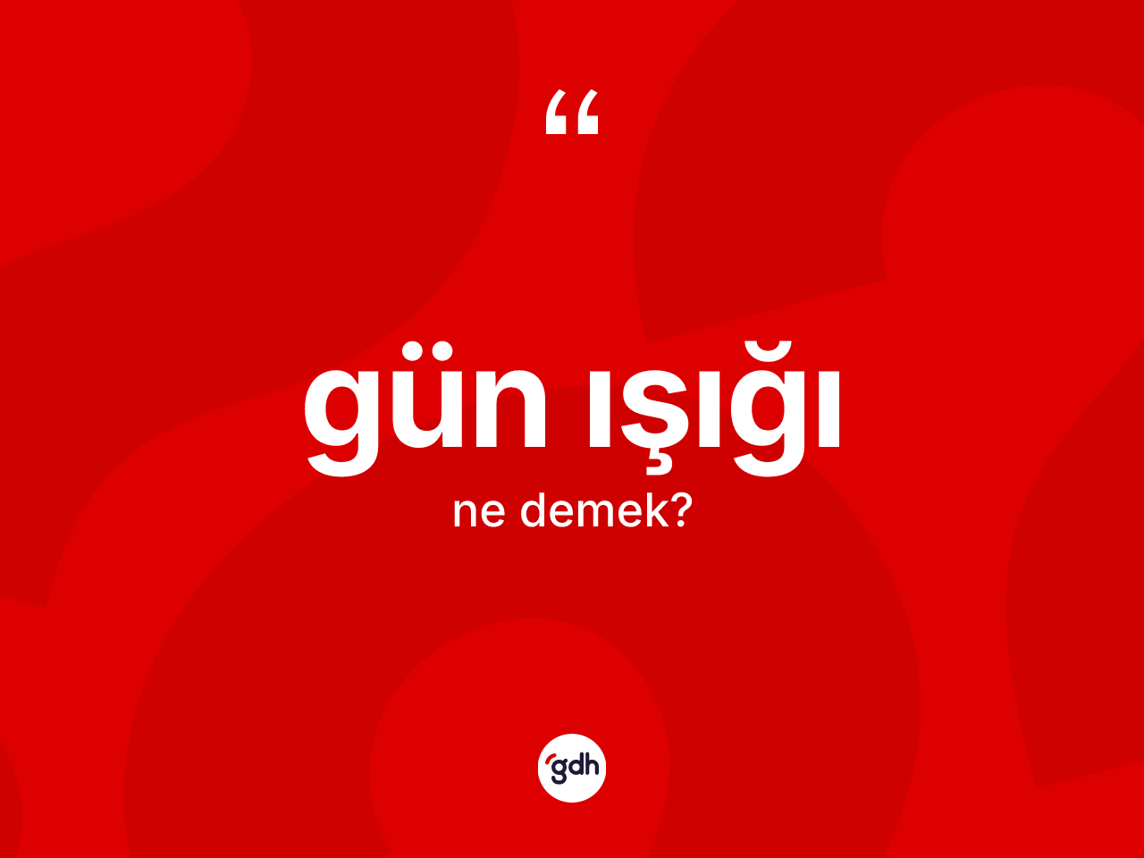 Gün ışığı kelimesinin sözlükteki tanımı nedir? Gün ışığının TDK'ya göre anlamı nedir?
