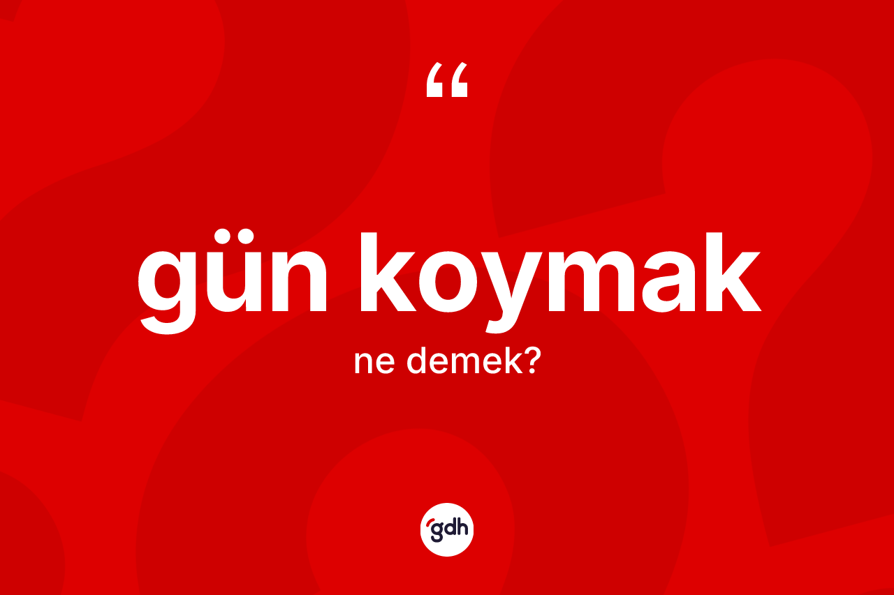 Gün koymak ifadesinin tanımı nedir? Gün koymak sözünün TDK anlamı nedir?