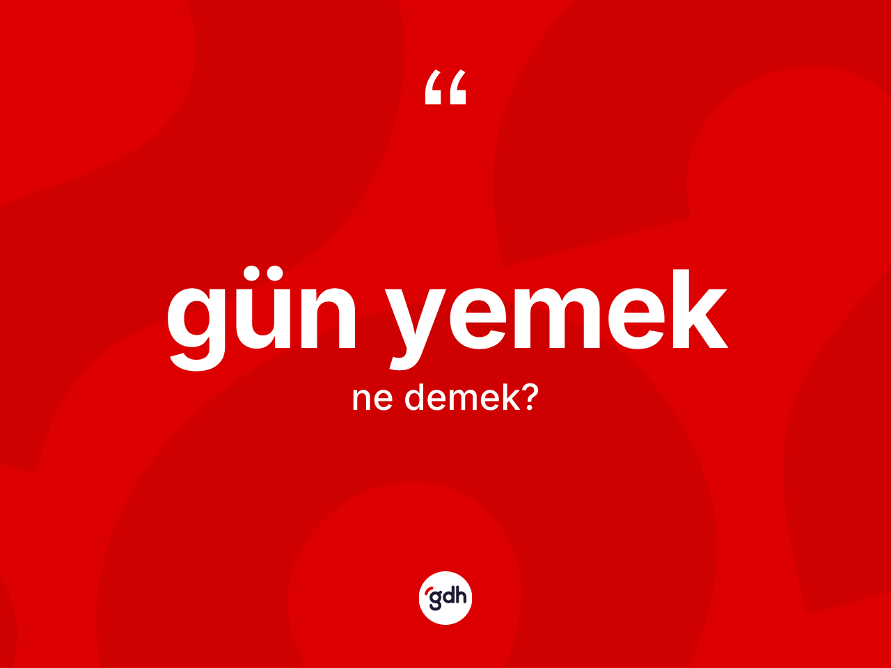 Gün yemek ifadesi nedir? Gün yemek ifadesi hangi durumlarda kullanılır?