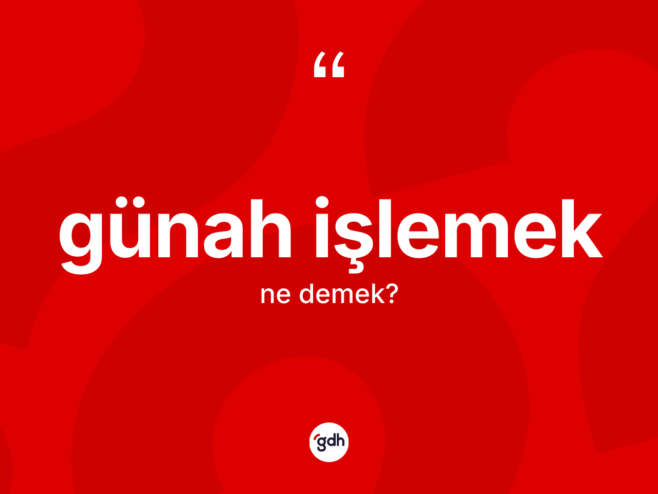 Günah işlemek ifadesinin tanımı nedir? Günah işlemek ifadesinin TDK anlamı nedir?