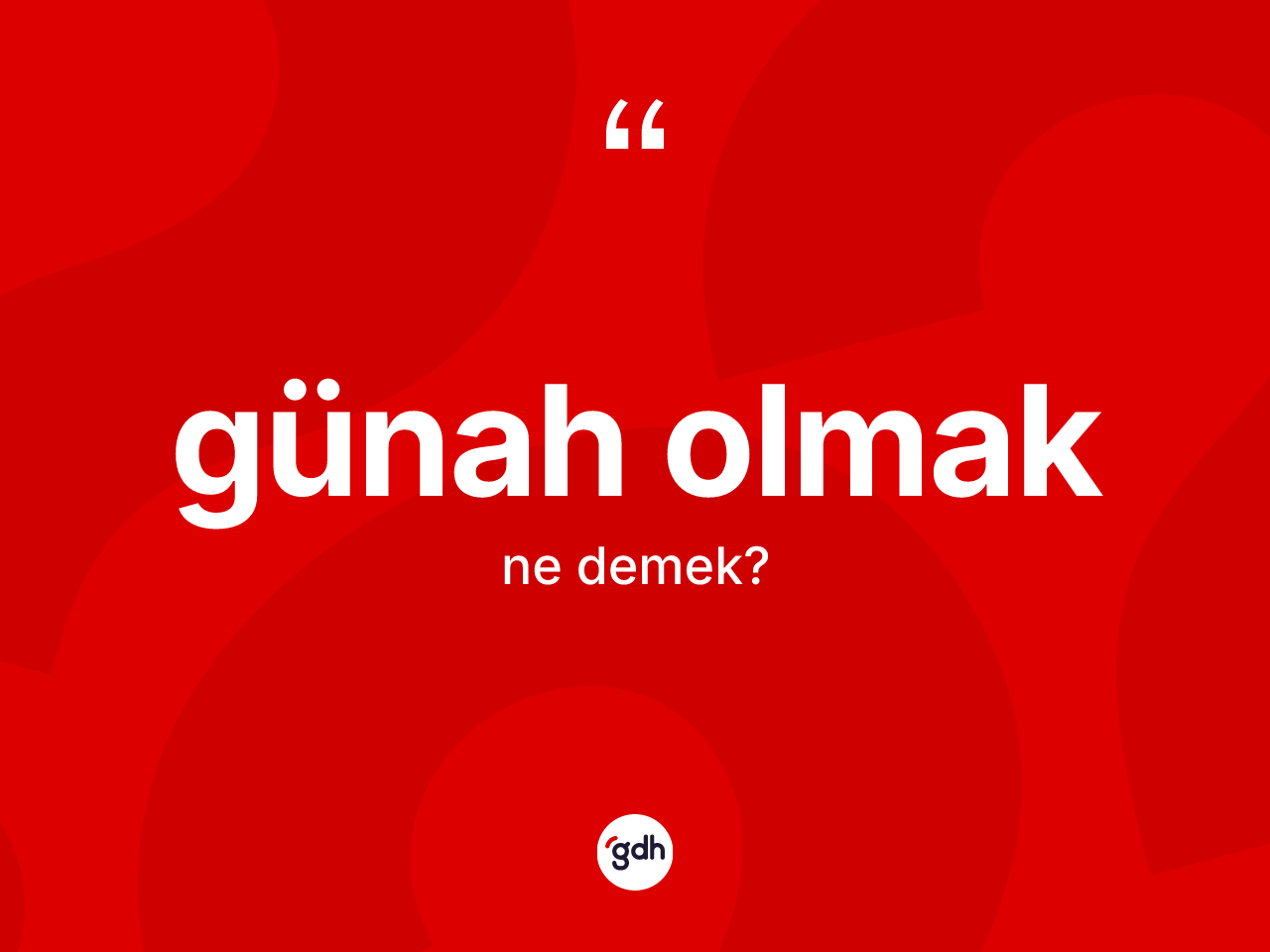 Günah olmak ifadesinin tanımı nedir? Günah olmak ifadesi nerede kullanılır?