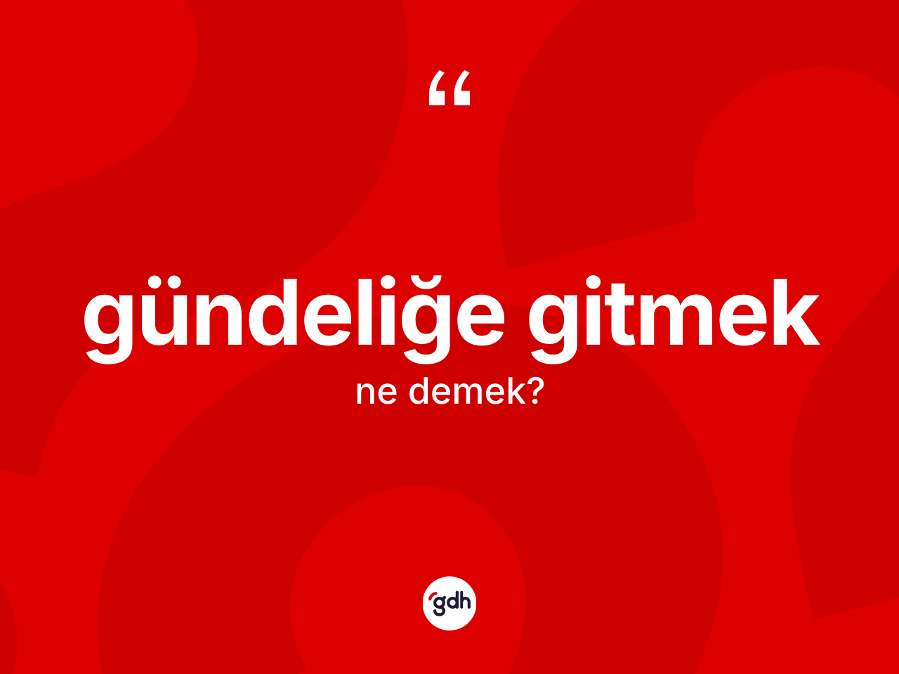 Gündeliğe gitmek ifadesi ne anlama gelir? Gündeliğe gitmek ifadesi hangi durumlarda kullanılır?
