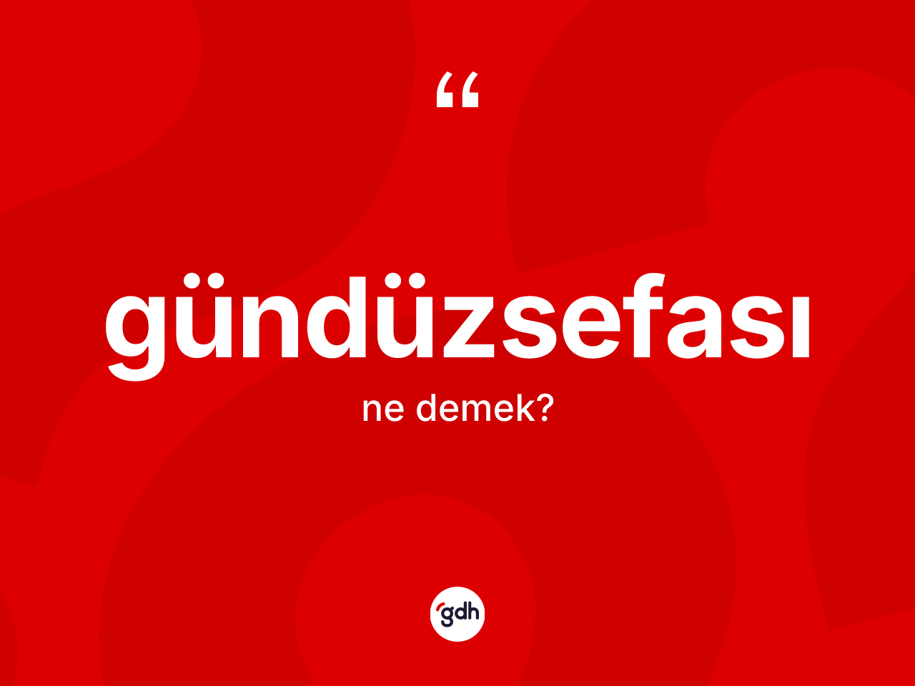 Gündüzsefası ne demek? Gündüzsefası kelimesinin TDK'ya göre açıklaması nedir?