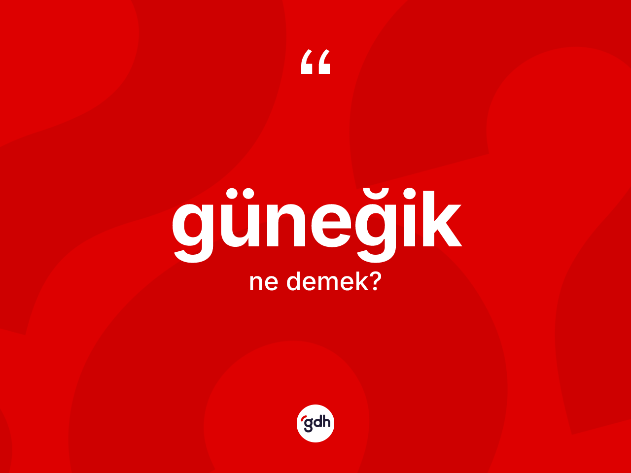 Güneğik kelimesinin anlamı nedir? Güneğiğin sözlükteki anlamı nedir?