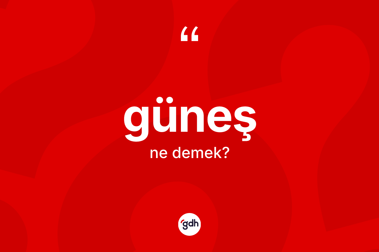 Güneş kelimesi nedir?