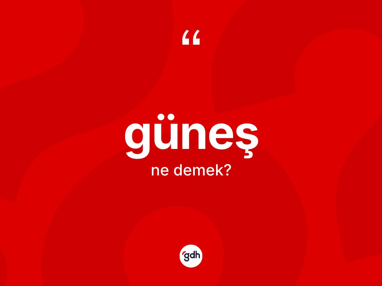 Güneş kelimesi nedir? Güneşin TDK'ya göre anlamı nedir?