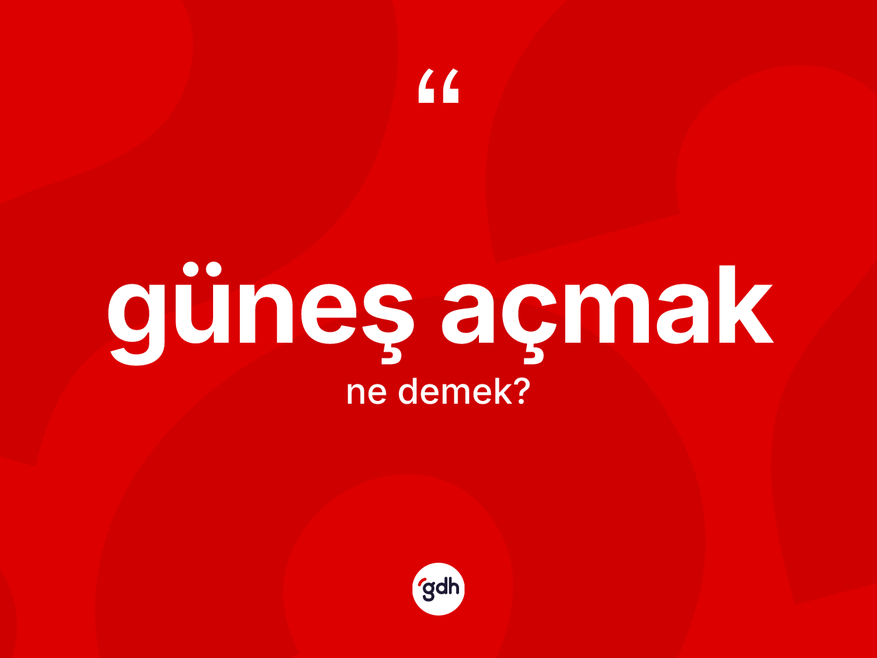 Güneş açmak ifadesinin tanımı nedir? Güneş açmak ifadesi hangi durumlarda kullanılır?