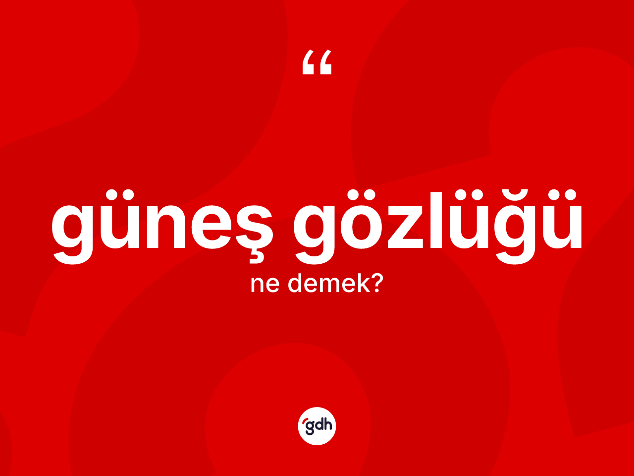 Güneş gözlüğü kelimesinin tanımı nedir? Güneş gözlüğünün sözlükteki anlamı nedir?