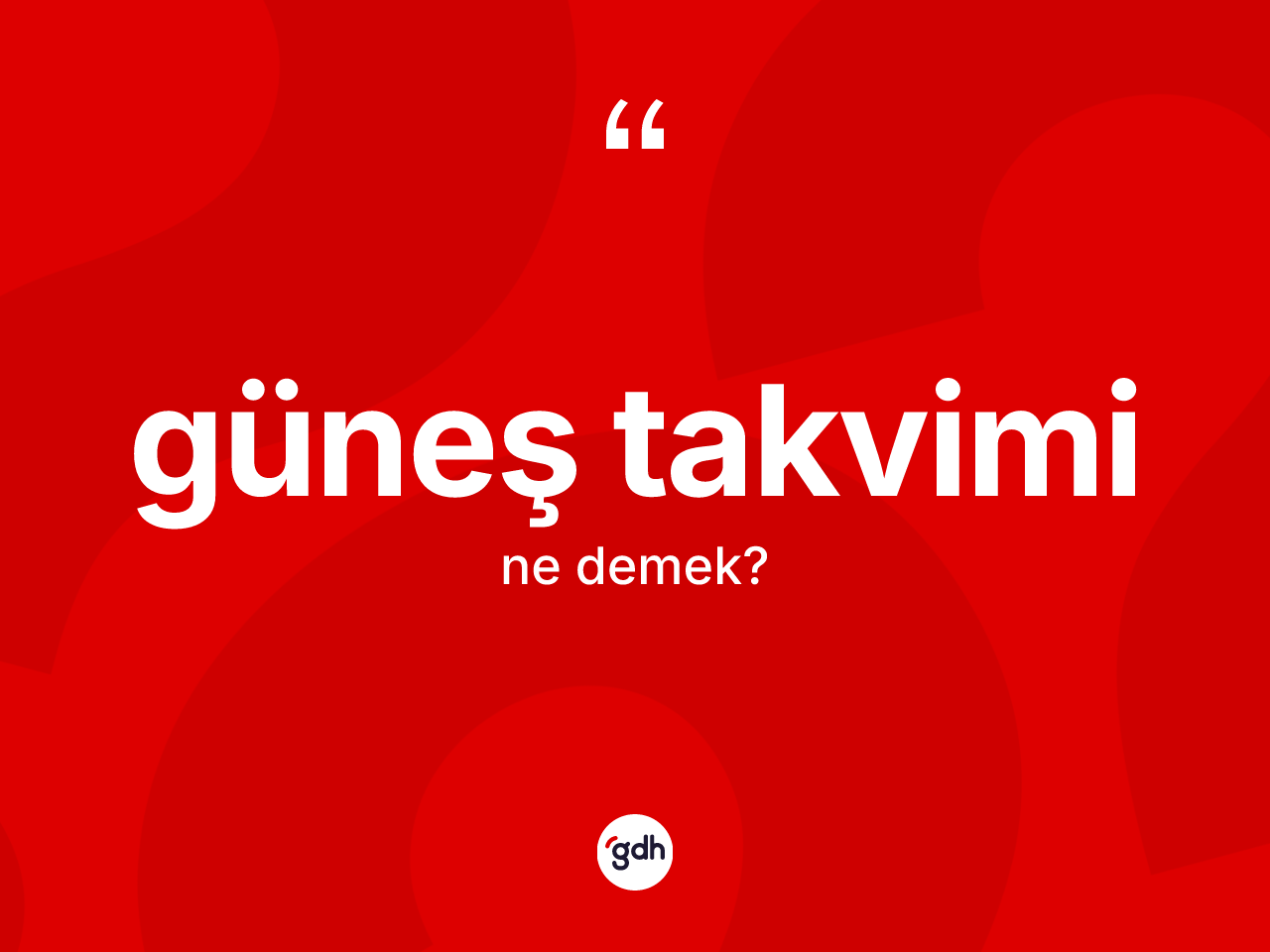 Güneş takvimi kelimesinin tanımı nedir? Güneş takvimi kelimesinin özellikleri nelerdir?