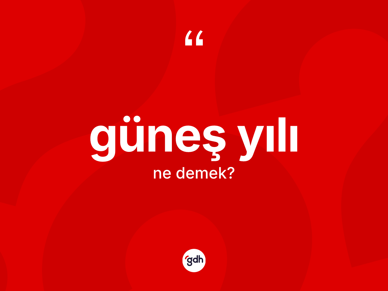Güneş yılı kelimesinin tanımı nedir? Güneş yılının TDK'ya göre anlamı nedir?