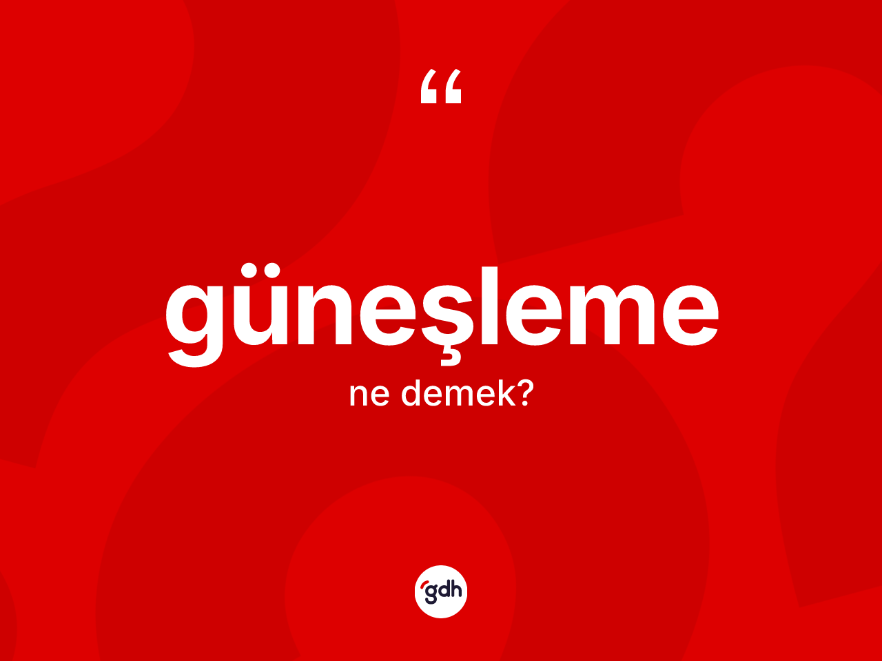 Güneşleme kelimesinin tanımı nedir? Güneşlemenin kısaca tanımı nedir?