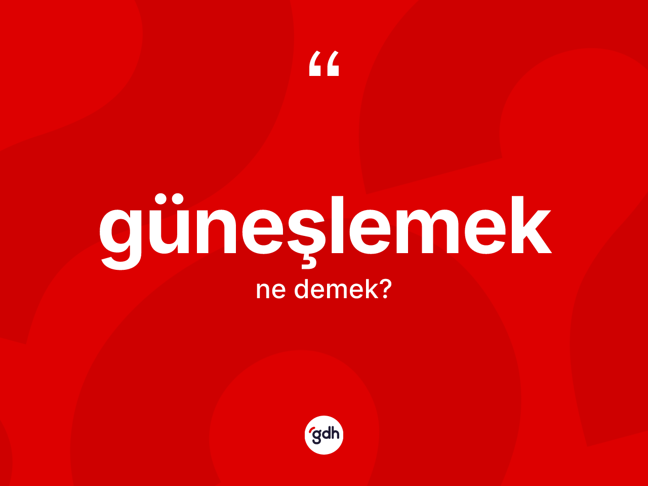 Güneşlemek ne demek? Güneşlemeğin sözlükteki anlamı nedir?