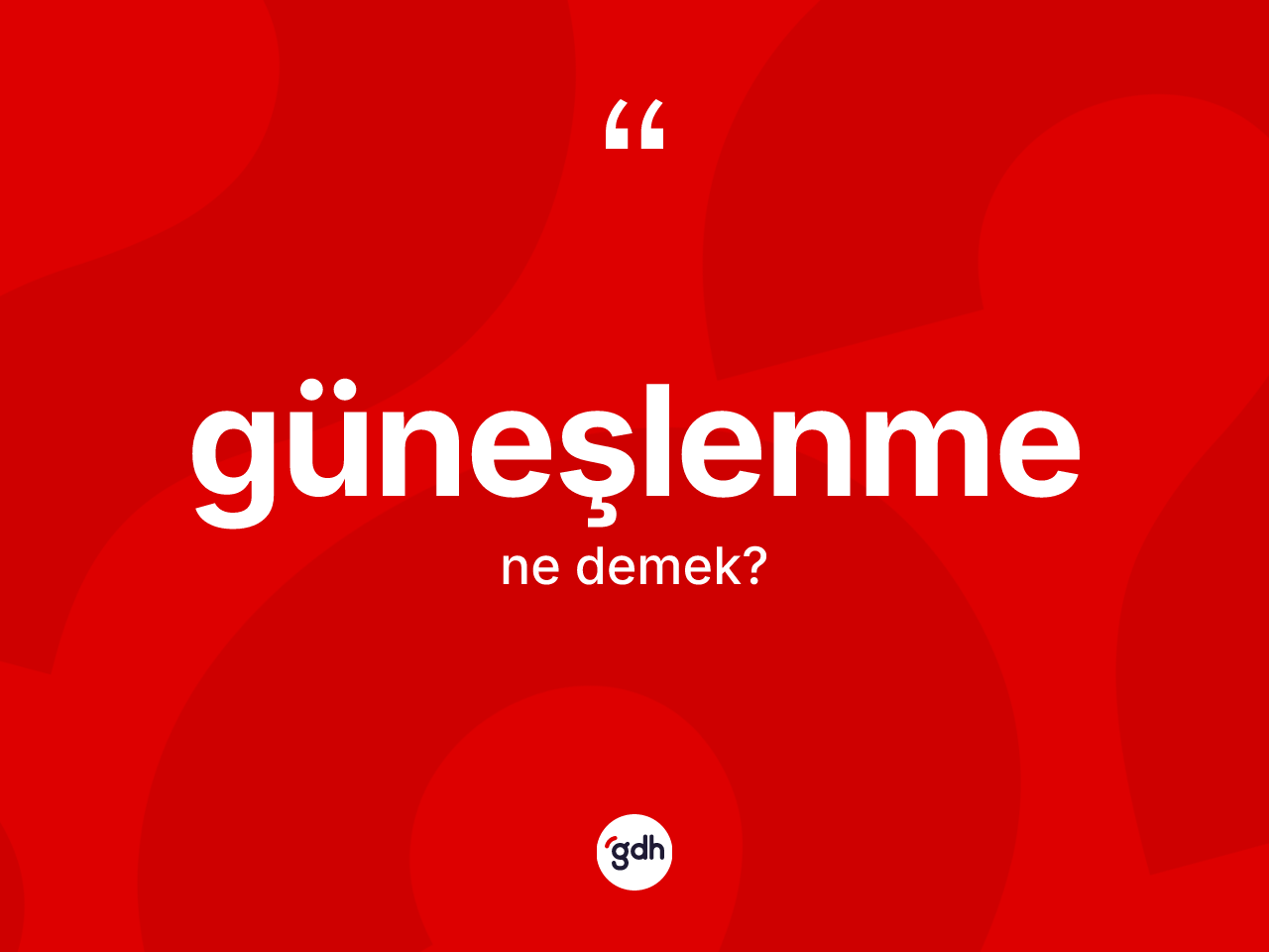 Güneşlenme kelimesinin tanımı nedir? Güneşlenmenin TDK'ya göre anlamı nedir?