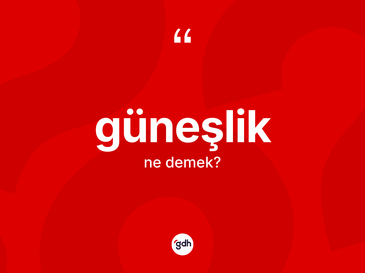 Güneşlik kelimesi ne anlama gelir? Güneşliğin TDK'ya göre anlamı nedir?